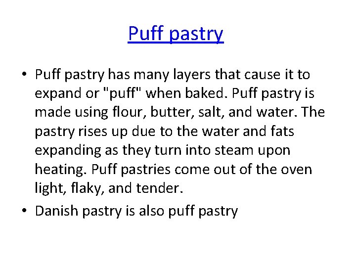 Puff pastry • Puff pastry has many layers that cause it to expand or