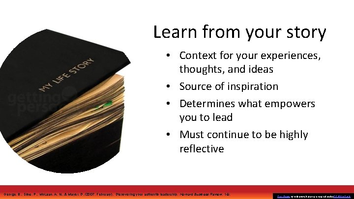 Learn from your story • Context for your experiences, thoughts, and ideas • Source