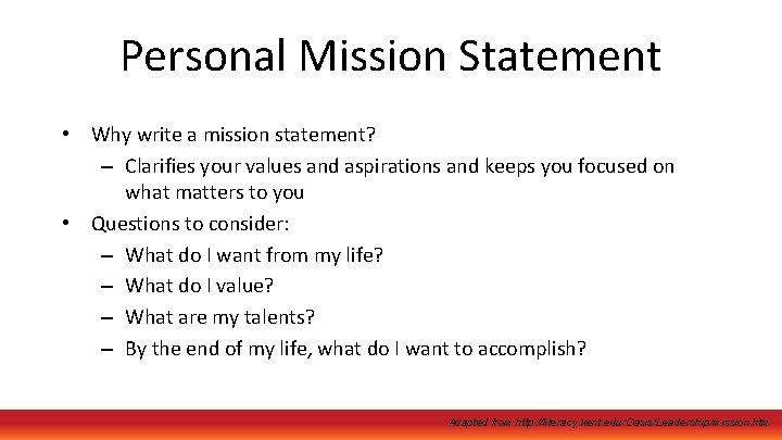 Personal Mission Statement • Why write a mission statement? – Clarifies your values and
