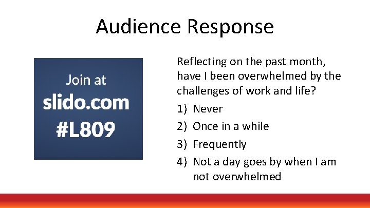 Audience Response Reflecting on the past month, have I been overwhelmed by the challenges