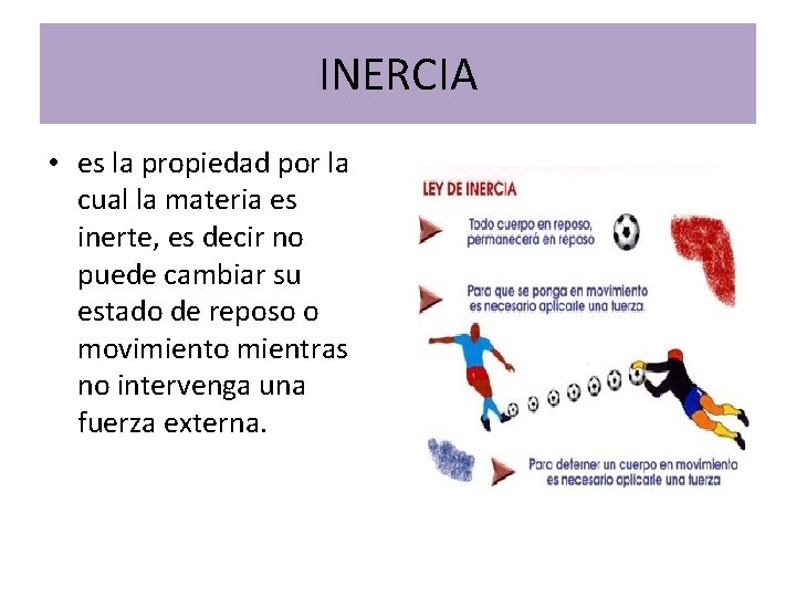 INERCIA • es la propiedad por la cual la materia es inerte, es decir INERCIA • es la propiedad por la cual la materia es inerte, es decir