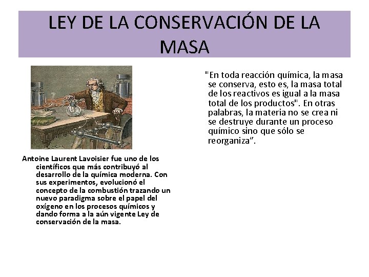 LEY DE LA CONSERVACIÓN DE LA MASA "En toda reacción química, la masa se LEY DE LA CONSERVACIÓN DE LA MASA "En toda reacción química, la masa se