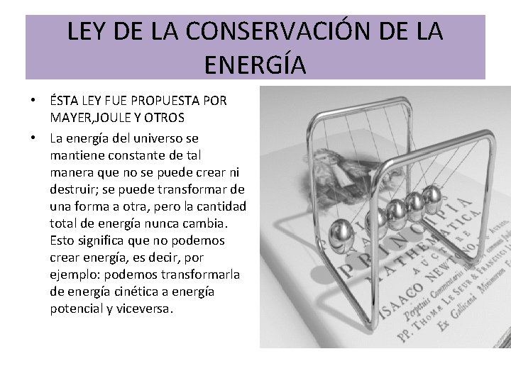 LEY DE LA CONSERVACIÓN DE LA ENERGÍA • ÉSTA LEY FUE PROPUESTA POR MAYER, LEY DE LA CONSERVACIÓN DE LA ENERGÍA • ÉSTA LEY FUE PROPUESTA POR MAYER,