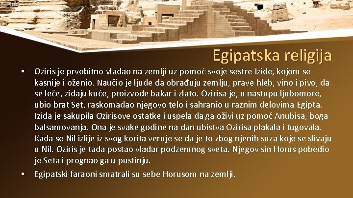  • • Egipatska religija Oziris je prvobitno vladao na zemlji uz pomoć svoje