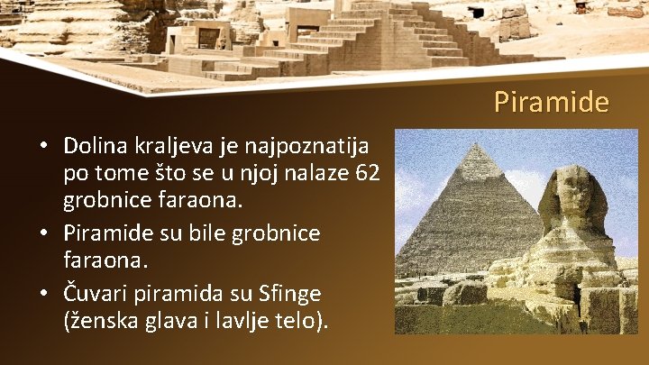 Piramide • Dolina kraljeva je najpoznatija po tome što se u njoj nalaze 62