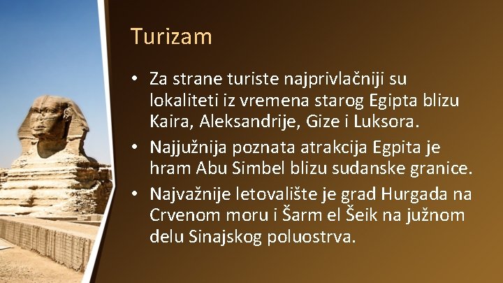 Turizam • Za strane turiste najprivlačniji su lokaliteti iz vremena starog Egipta blizu Kaira,