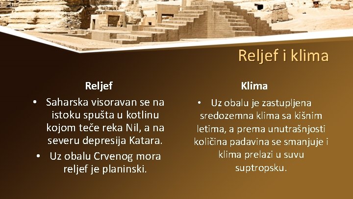 Reljef i klima Reljef • Saharska visoravan se na istoku spušta u kotlinu kojom