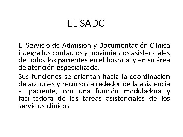 EL SADC El Servicio de Admisión y Documentación Clínica integra los contactos y movimientos