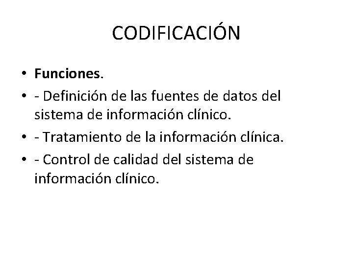 CODIFICACIÓN • Funciones. • - Definición de las fuentes de datos del sistema de