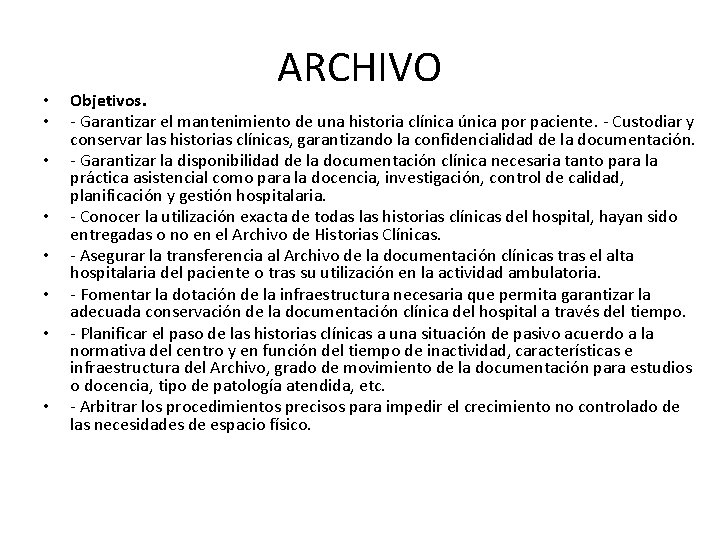  • • ARCHIVO Objetivos. - Garantizar el mantenimiento de una historia clínica única