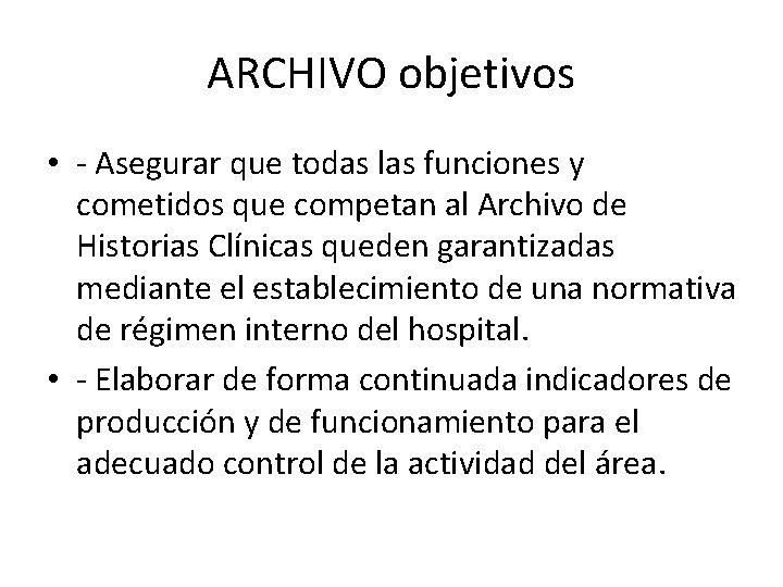 ARCHIVO objetivos • - Asegurar que todas las funciones y cometidos que competan al
