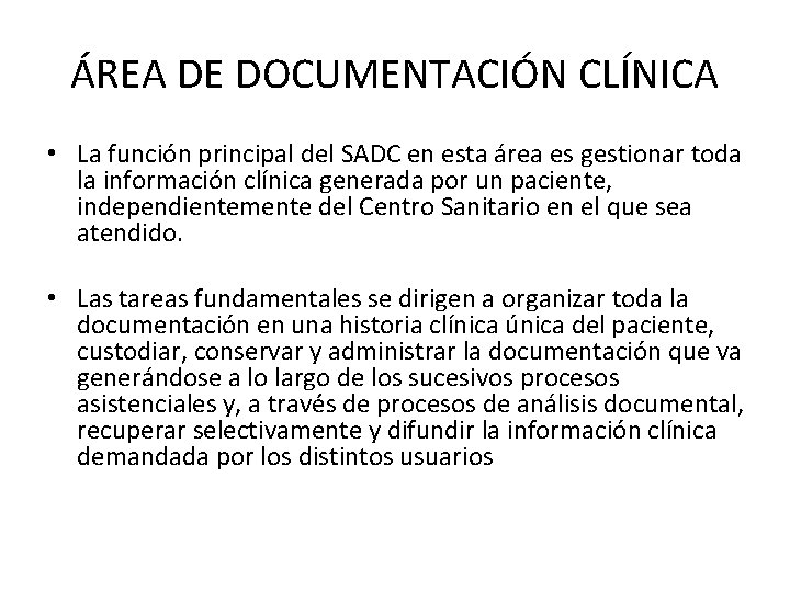 ÁREA DE DOCUMENTACIÓN CLÍNICA • La función principal del SADC en esta área es