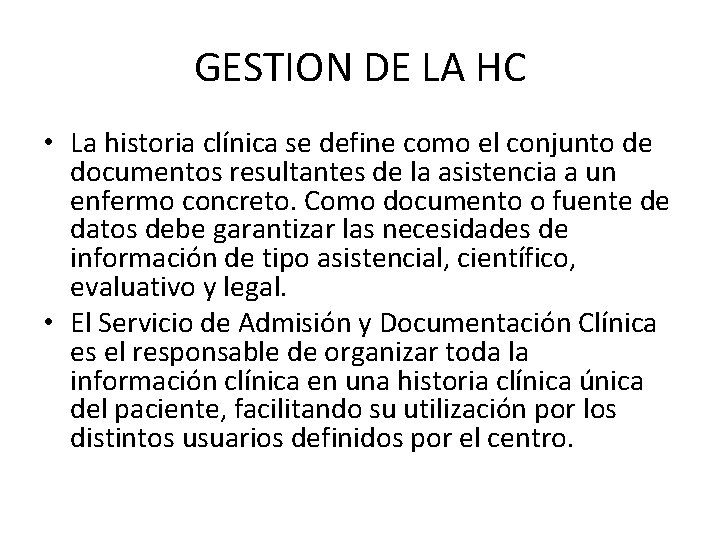 GESTION DE LA HC • La historia clínica se define como el conjunto de