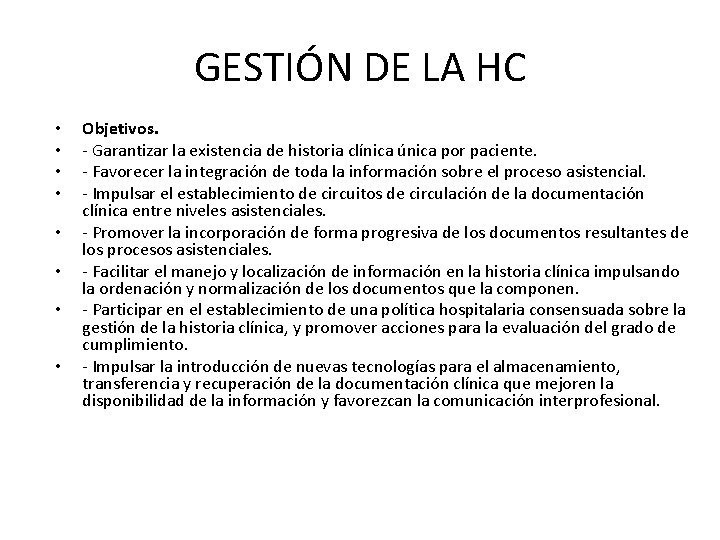 GESTIÓN DE LA HC • • Objetivos. - Garantizar la existencia de historia clínica