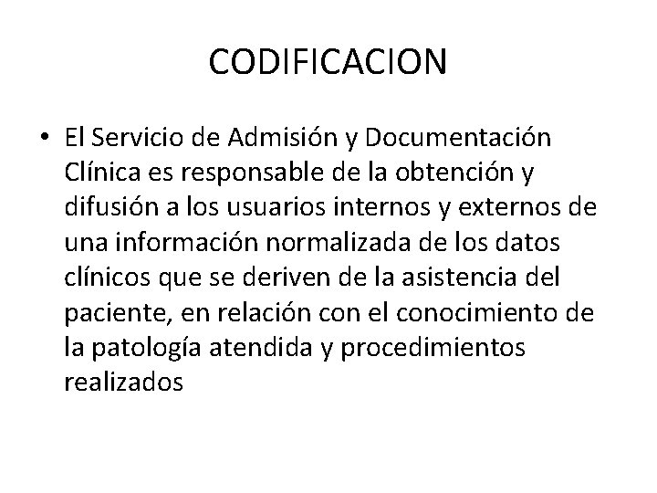 CODIFICACION • El Servicio de Admisión y Documentación Clínica es responsable de la obtención