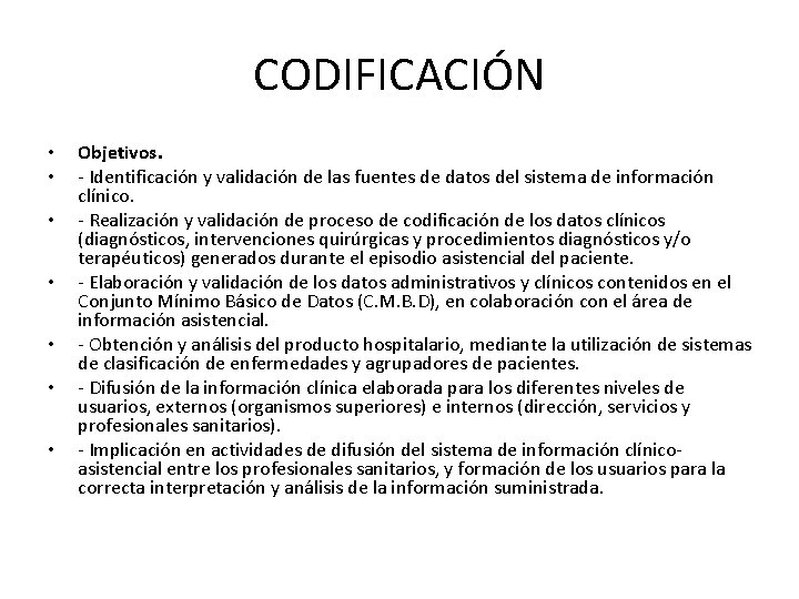 CODIFICACIÓN • • Objetivos. - Identificación y validación de las fuentes de datos del