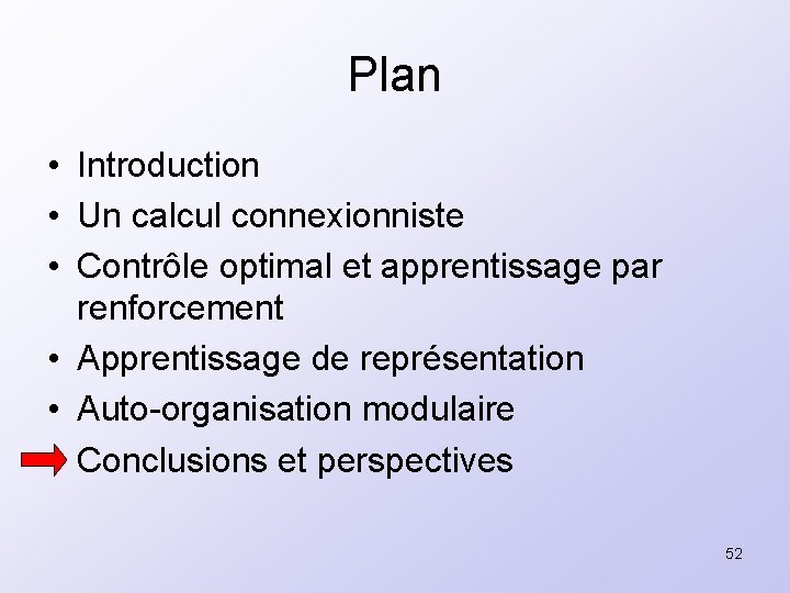 Plan • Introduction • Un calcul connexionniste • Contrôle optimal et apprentissage par renforcement
