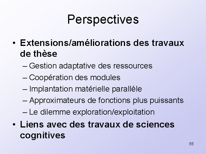Perspectives • Extensions/améliorations des travaux de thèse – Gestion adaptative des ressources – Coopération