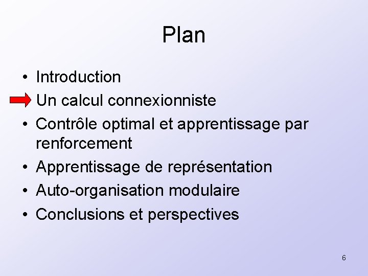 Plan • Introduction • Un calcul connexionniste • Contrôle optimal et apprentissage par renforcement