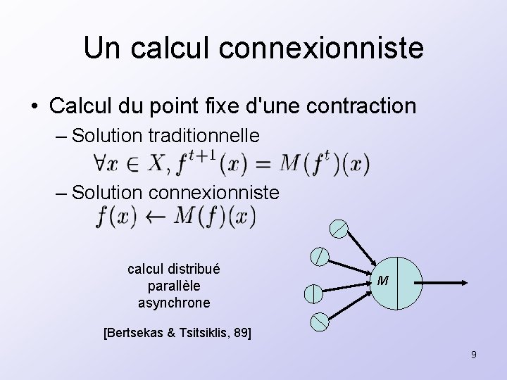 Un calcul connexionniste • Calcul du point fixe d'une contraction – Solution traditionnelle –