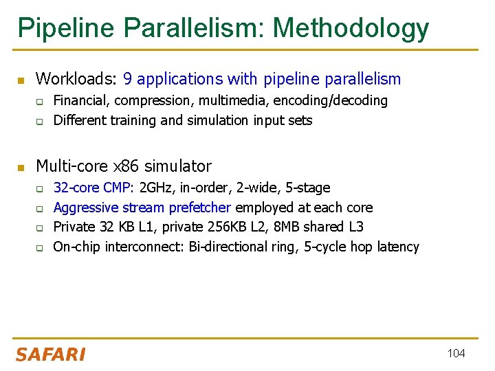 Pipeline Parallelism: Methodology n Workloads: 9 applications with pipeline parallelism q q n Financial,