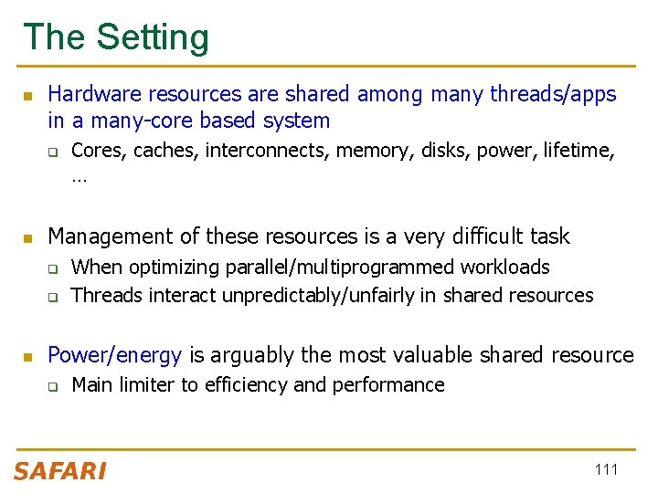 The Setting n Hardware resources are shared among many threads/apps in a many-core based