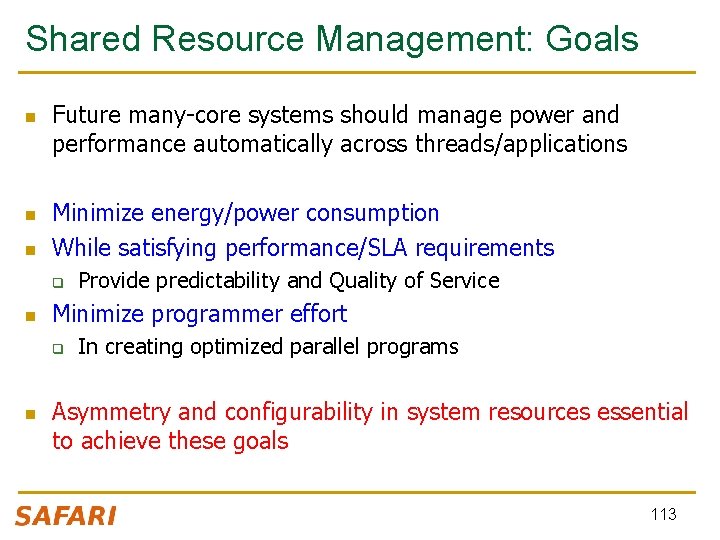 Shared Resource Management: Goals n n n Future many-core systems should manage power and