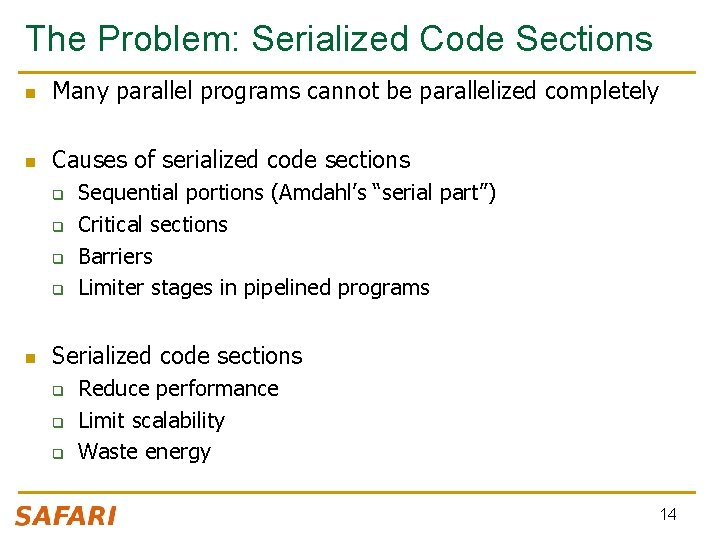 The Problem: Serialized Code Sections n Many parallel programs cannot be parallelized completely n