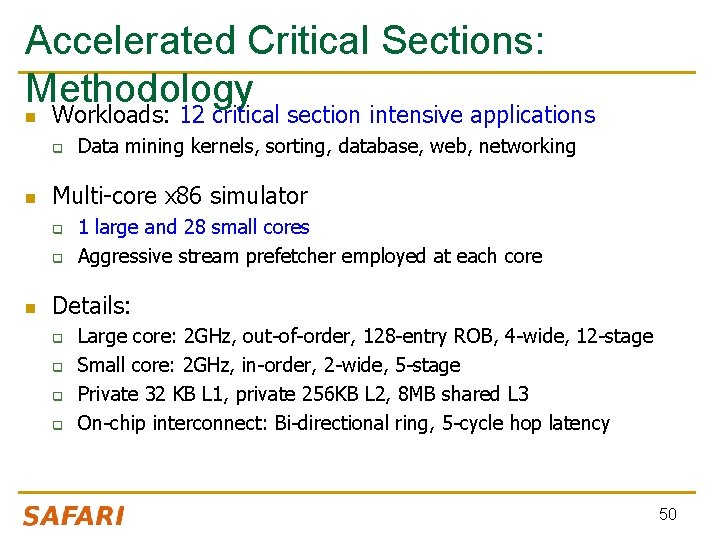 Accelerated Critical Sections: Methodology n Workloads: 12 critical section intensive applications q n Multi-core