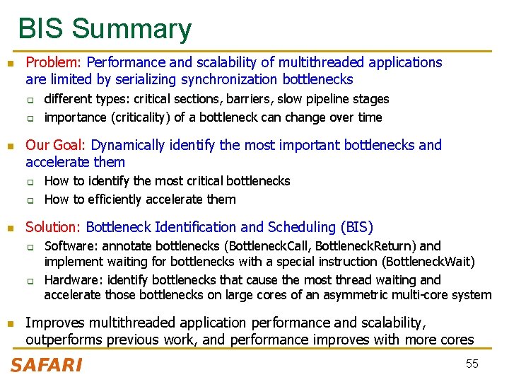 BIS Summary n Problem: Performance and scalability of multithreaded applications are limited by serializing