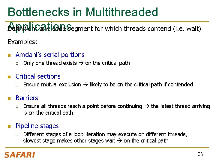 Bottlenecks in Multithreaded Applications Definition: any code segment for which threads contend (i. e.