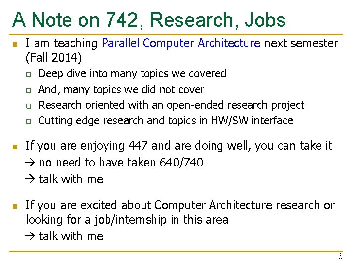 A Note on 742, Research, Jobs n I am teaching Parallel Computer Architecture next