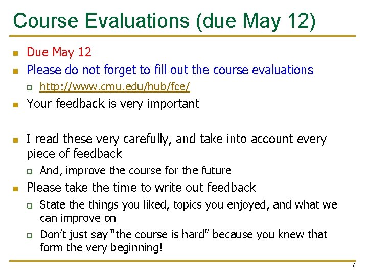 Course Evaluations (due May 12) n n Due May 12 Please do not forget