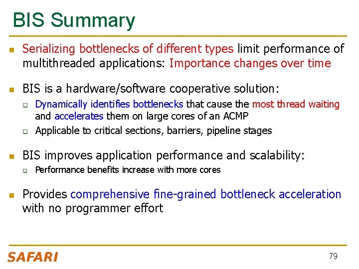 BIS Summary n n Serializing bottlenecks of different types limit performance of multithreaded applications: