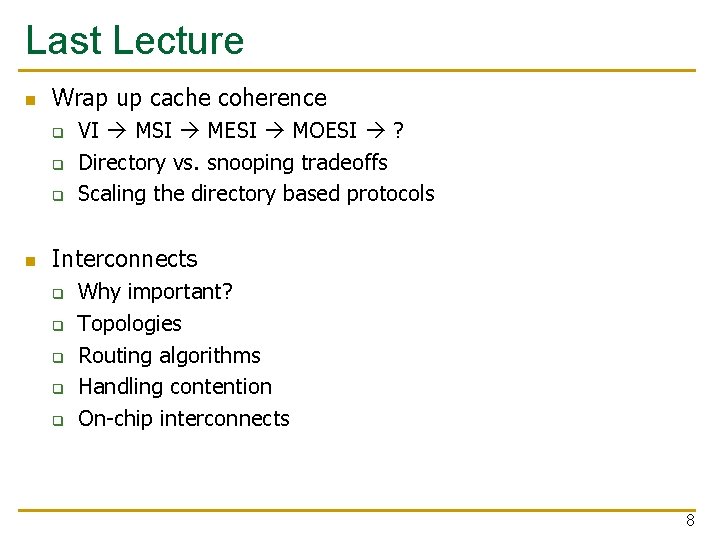 Last Lecture n Wrap up cache coherence q q q n VI MSI MESI