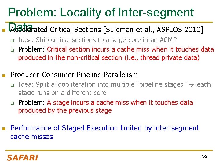 Problem: Locality of Inter-segment n Data Accelerated Critical Sections [Suleman et al. , ASPLOS