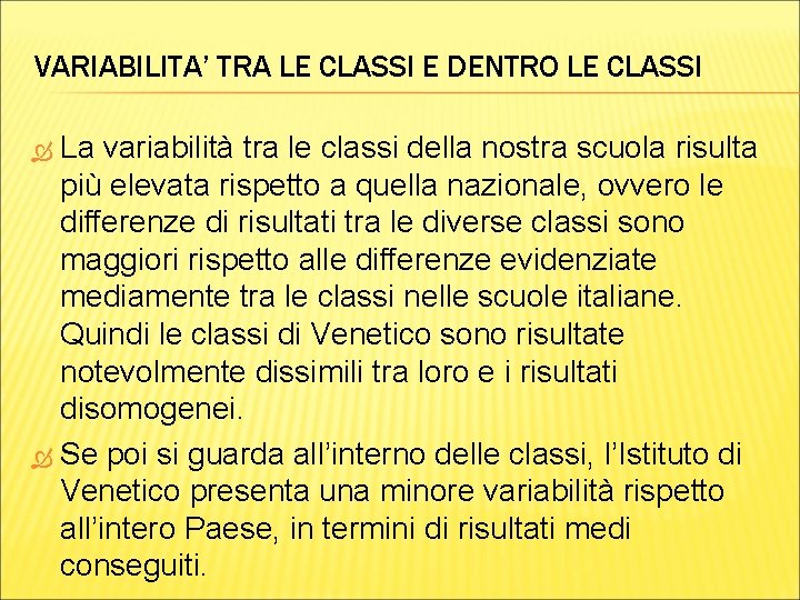 VARIABILITA’ TRA LE CLASSI E DENTRO LE CLASSI La variabilità tra le classi della