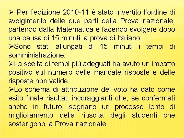 Ø Per l’edizione 2010 -11 è stato invertito l’ordine di svolgimento delle due parti