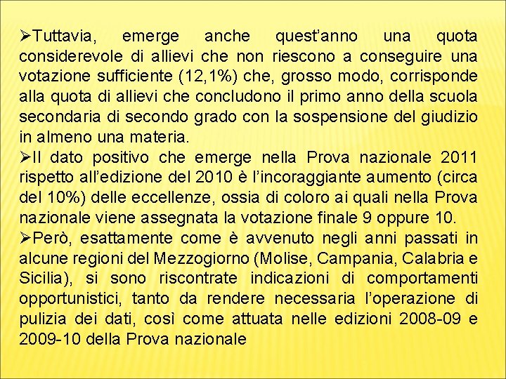 ØTuttavia, emerge anche quest’anno una quota considerevole di allievi che non riescono a conseguire