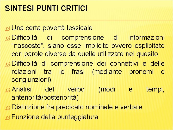 SINTESI PUNTI CRITICI Una certa povertà lessicale Difficoltà di comprensione di informazioni “nascoste”, siano