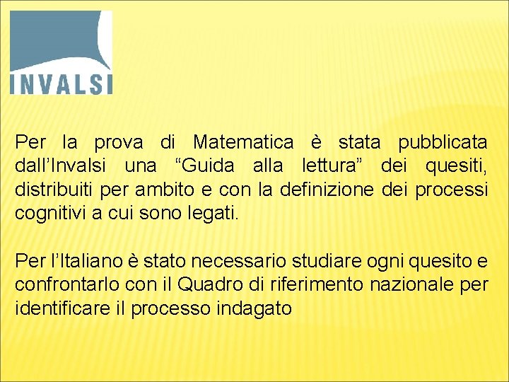 Per la prova di Matematica è stata pubblicata dall’Invalsi una “Guida alla lettura” dei