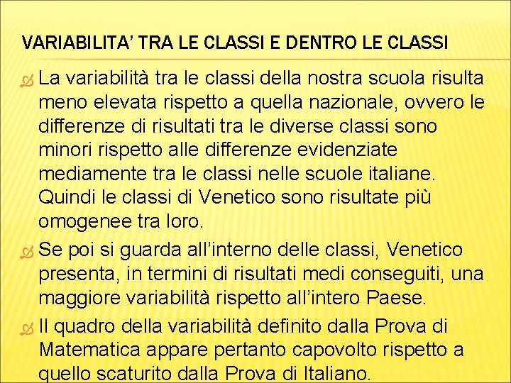 VARIABILITA’ TRA LE CLASSI E DENTRO LE CLASSI La variabilità tra le classi della