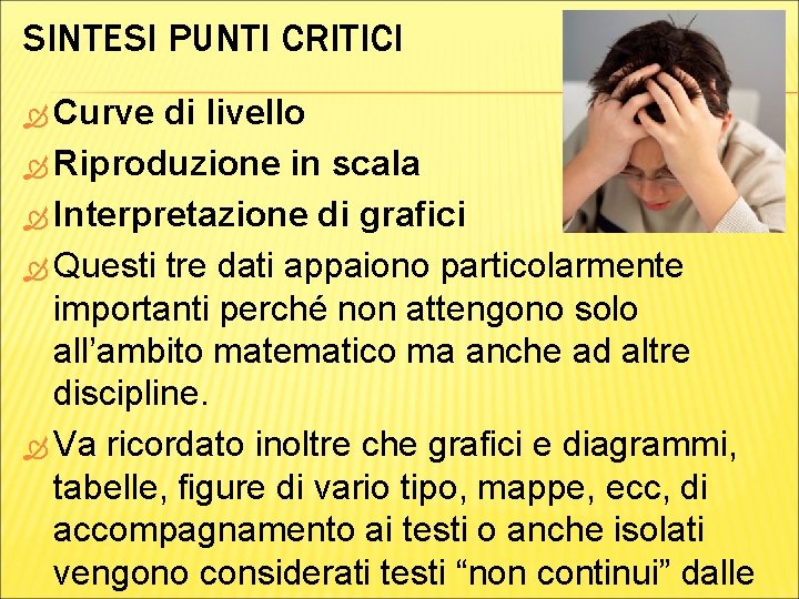 SINTESI PUNTI CRITICI Curve di livello Riproduzione in scala Interpretazione di grafici Questi tre