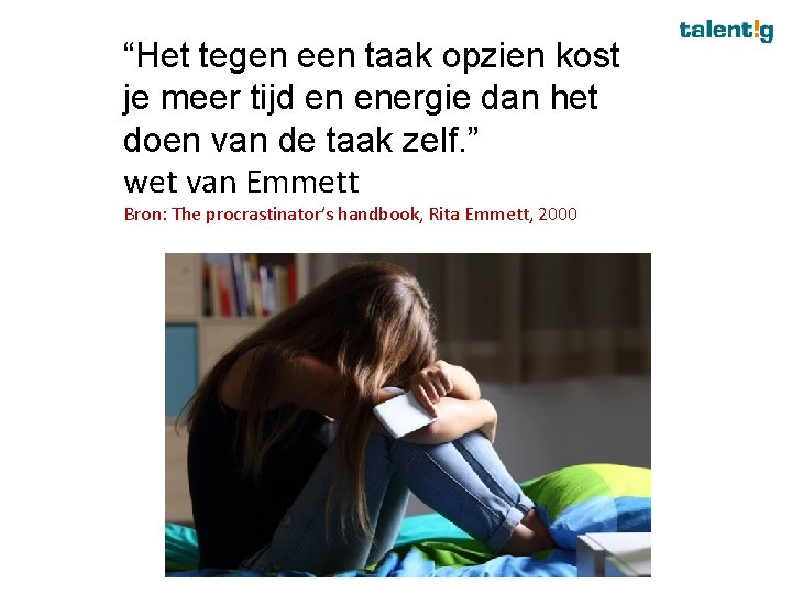 “Het tegen een taak opzien kost je meer tijd en energie dan het doen