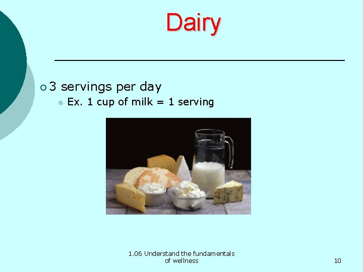 Dairy ¡ 3 servings per day l Ex. 1 cup of milk = 1