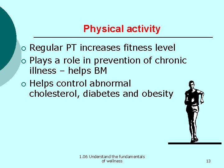 Physical activity ¡ ¡ ¡ Regular PT increases fitness level Plays a role in