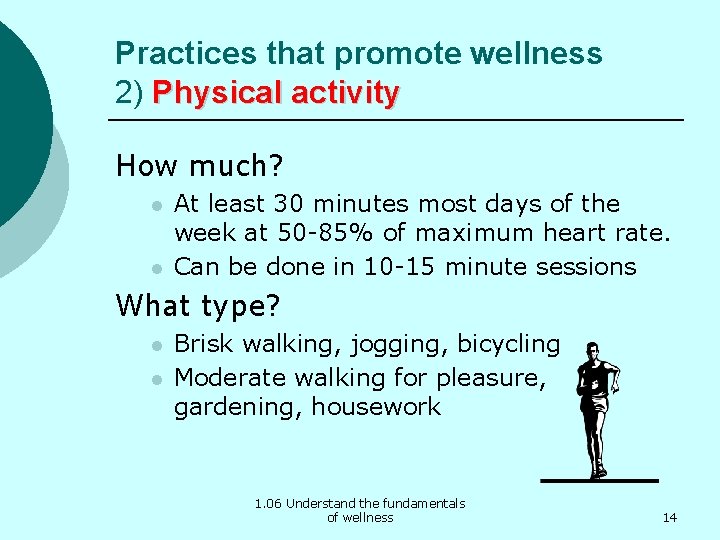 Practices that promote wellness 2) Physical activity How much? l l At least 30