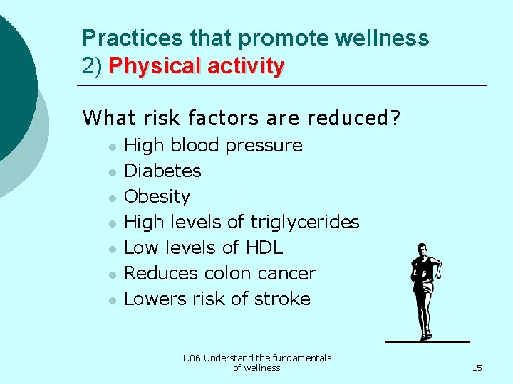 Practices that promote wellness 2) Physical activity What risk factors are reduced? l l