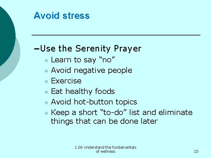 Avoid stress –Use the Serenity Prayer l l l Learn to say “no” Avoid