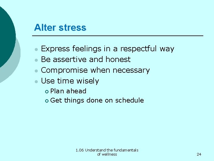 Alter stress l l Express feelings in a respectful way Be assertive and honest